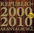 Republic: Aranyalbum 2. 2000–2010