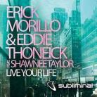 Erick Morillo & Eddie Thoneick feat Shawnee Taylor - Live Your Life - egy slágergyanús zene! (videóval!)